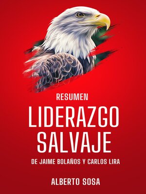 cover image of Resumen de Liderazgo Salvaje, de Jaime Bolaños y Carlos Lira